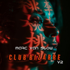 Club Bizarre (Marc van Slow Remix V2)