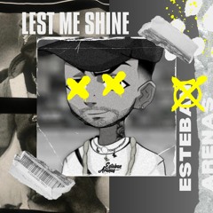 Let Me Shine - Esteban Arenas (Original Mix)