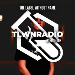 The Label Without Name pres. TLWNRADIO #008 ft. Chriztortion