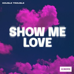 Double Trouble - Show Me Love