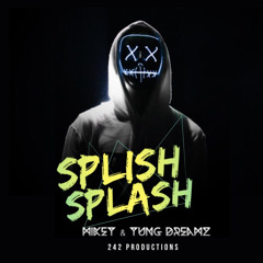 Mikey -Splish Splash Feat. Yung Dreamz [Prod. ShoBeatz]