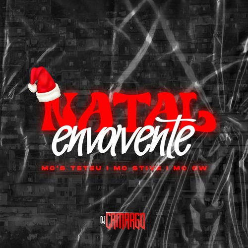 NATAL ENVOLVENTE - MC's Teteu, MC Stive, MC Gw (DJ CAMARGO)