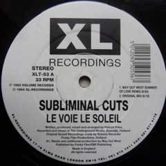 Subliminal Cuts - Le Voie Le Soleil (Way Out West Summer of Love Mix) - XL Recordings (1996)