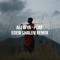 Alewya - Play (Eden Shalev Remix Radio Mix)