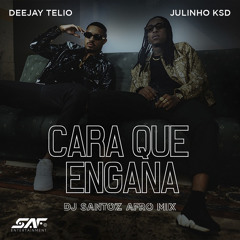 Deejay Telio & Julinho Ksd - Cara Que Engana (Dj Santoz Afro Mix)