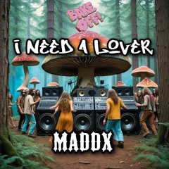 MADDX - NEED A LOVER