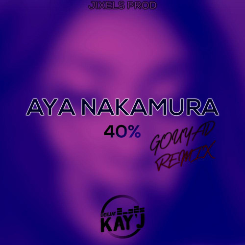 Remix - Kay'J X Aya Nakamura - 40% |Gouyad Remix| (Ft. Jixels)(Master)