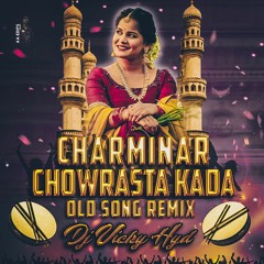 Charminar Chowrasta Kada Old Song Remix Dj Vicky Hyd