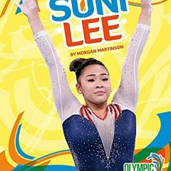 FREE EBOOK 🗸 Suni Lee (Olympic Stars, 3) by  Morgan Martinson [PDF EBOOK EPUB KINDLE