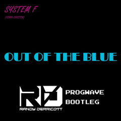 System F - Out Of The Blue (Randy Derricott Progwave Bootleg)