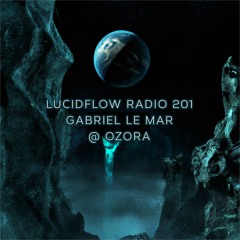 LUCIDFLOW RADIO 201: Gabriel Le Mar @ Ozora - Lucidflow-Records.com