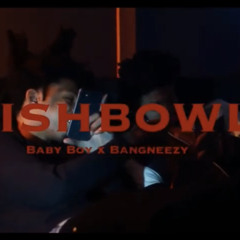 Bangneezy x BabyBoy - “Fishbowl” (Official audio)