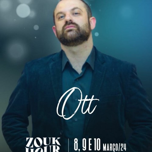 Dj Ott - Zouk Hour 2024 Festa Sábado