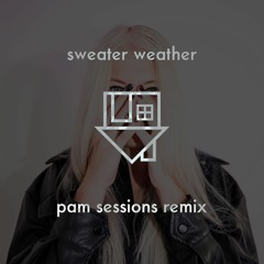 Sweater Weather (Pam Sessions Remix) - The Neighbourhood [free download!]