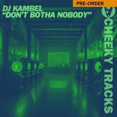 DJ Kambel - Don't Botha Nobody