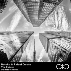 Betoko & Rafael Cerato - The Future (Haze - M Remix) (OKO Recordings)