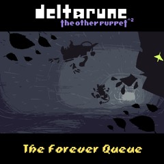 [Deltarune: The Other Puppet^2] The Forever Queue