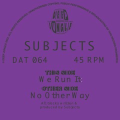 Subjects  - No Other Way [Deep Jungle]
