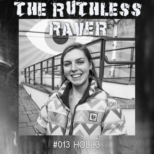 The Ruthless Raver - #013 HOLL3