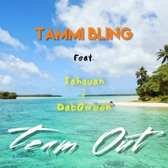 Team Out (Clean) by Tammi Bling ft. Jahquan & Dabqween