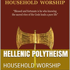 free KINDLE ✉️ HELLENIC POLYTHEISM : HOUSEHOLD WORSHIP by  Christos Pandion Panopoulo