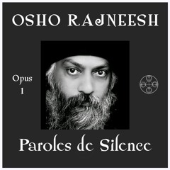 Osho Rajneesh - Paroles de Silence - Opus 1