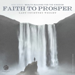 Faith To Prosper - Lady Courtney Wright - 03/19/23