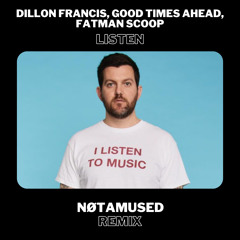 Dillon Francis - Listen (NØTAMUSED Remix) [FREE DL]
