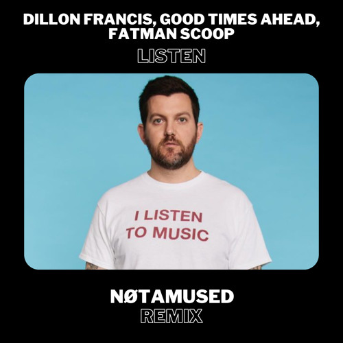 Dillon Francis - Listen (NØTAMUSED Remix) [FREE DL]