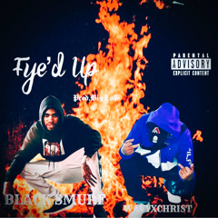 Fye’d up ft . Black Smurf (Prod.Big Lo$)