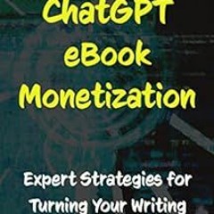 [VIEW] PDF 🗂️ ChatGPT Ebook Monetization: Expert Strategies for Turning Your Writing