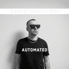Automated - DISTRICT Podcast vol. 175