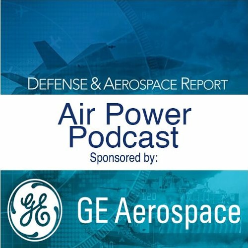 Defense & Aerospace Air Power Podcast [Jun 22, 23] Ep23: French Lightning