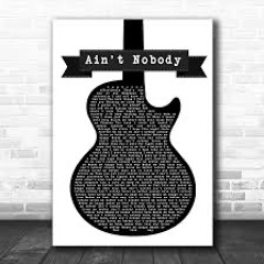 Ain't Nobody Rocks You Better