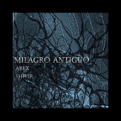 ABEX & SHIVIR - MILAGRO ANTIGUO