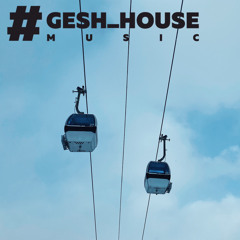 #GESH_HOUSE_MUSIC Open 21/22