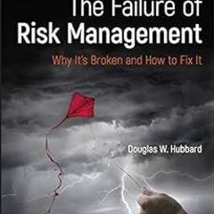 The Failure of Risk Management: Why It's Broken and How to Fix It BY: Douglas W. Hubbard (Author) (