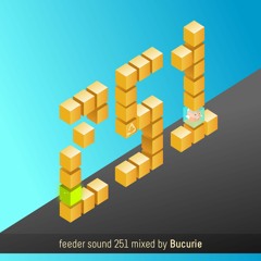 feeder sound 251 mixed by Bucurie (Only Own Productions)