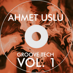 Ahmet Uslu - Groove Tech Vol. 1 DJ Mix
