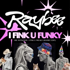 Raybee - I Fink U Funky (Free Download)