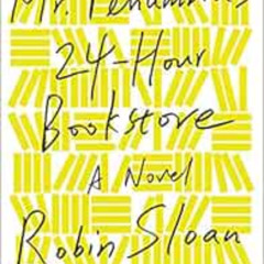 download EPUB 🗂️ Mr. Penumbra's 24-Hour Bookstore: A Novel by Robin Sloan KINDLE PDF