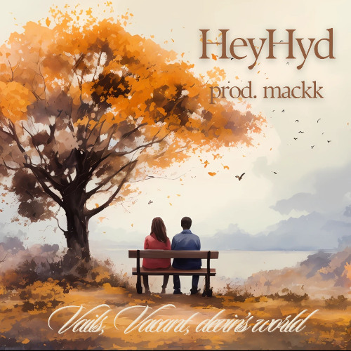 HeyHyd - Vails , Vacant , Devin's world (Prod. Mackk)