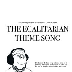 The Egalitarian Theme Song by Christian Mario