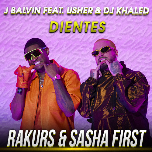 J Balvin feat. Usher & DJ Khaled - Dientes (RAKURS & SASHA FIRST RADIO REMIX)