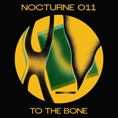 Nocturne Series 011: To The Bone