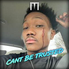 Can't Be Trusted