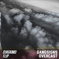 Overcast - Gangsigns (djagaimo Flip)