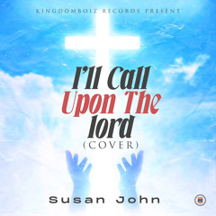 I"ll Call Upon the Lord (cover)