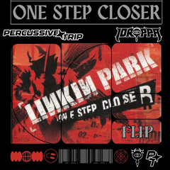 One Step Closer (Percussive Trip x iDROPPA Flip)
