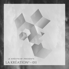 La Krēation³ - 011 By Le Krēateur³